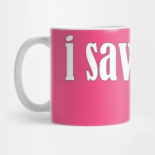 I saw that. Love, Karma Mug